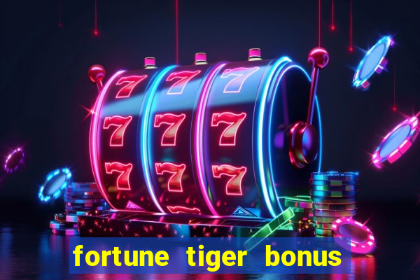 fortune tiger bonus sem deposito